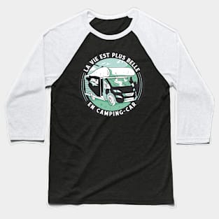 La Vie est plus Belle en Camping Car Baseball T-Shirt